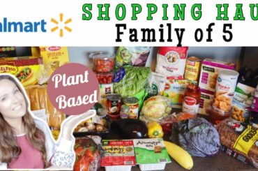 WALMART PLANT BASED / VEGAN FAMILY GROCERY SHOPPING HAUL | WEEK OF HEALTHY MEALS FOR FAMILY OF 5