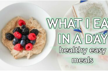 WHAT I EAT IN A DAY: easy healthy meals