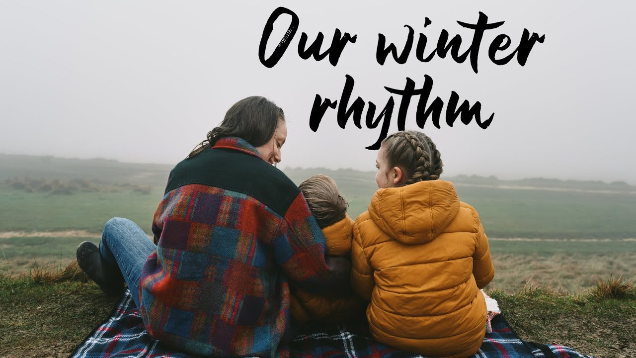 Our Winter Rhythm – Healthy food | family time | unschooling Our Winter Rhythm - Healthy food | family time | unschooling