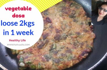 vegetable dosa | breakfast recipe | loose 2 kgs in 1 week | weightloss recipe