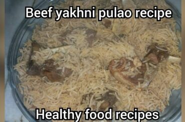 Beef yakhni pulao recipe by healthy food recipes