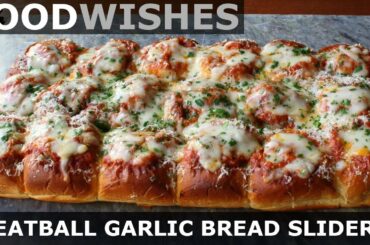 Meatball-Stuffed Garlic Bread Sliders - Food Wishes