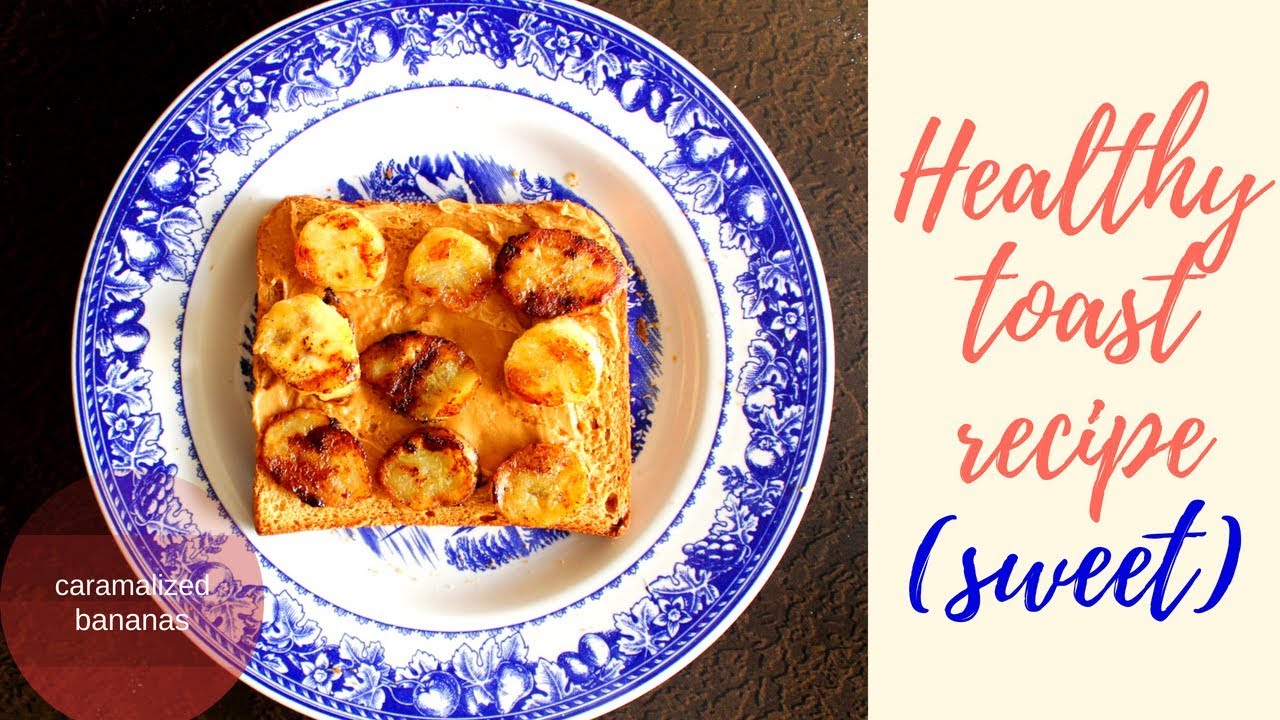 3 Sweet Healthy Toast Recipes (Ideal for weight loss) 3 Sweet Healthy Toast Recipes (Ideal for weight loss)