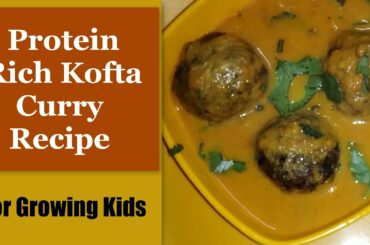 Protein - rich Healthy Kofta Curry Recipe for kids |