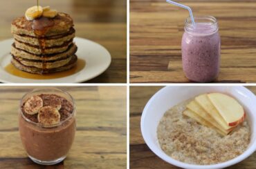 4 Healthy & Easy Breakfast Recipes