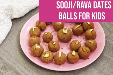Sooji/Rava Dates Balls [ No Sugar Sweet Recipe for Kids]