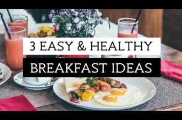 3 HEALTHY BREAKFASTS | Easy ideas + recipes!