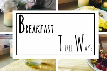 Super Easy Healthy Breakfast Ideas :) - 3 Ways