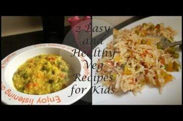 2 easy and healthy lunch recipes for kids and toddler || Vegetable Pulao || Veg Khichdi-Veg Recipes