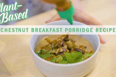 Chestnut Breakfast Porridge Recipe That’ll Start Your Day Satisfied | Plant-Based | Well+Good