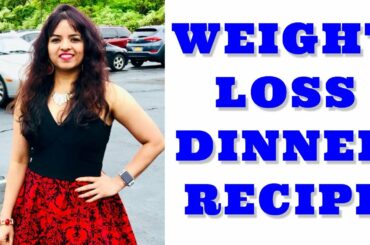 Weight Loss Healthy Dinner Recipes - Low Calorie Indian Dinner Food for Weight Loss | Fat To Fitness