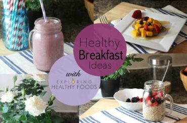 Healthy Breakfast Ideas for Summer 2015 | Quick & Easy