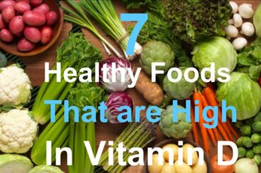 7 Healthy Foods That Are High In Vitamin D