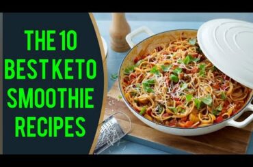 The 10 Best Keto Smoothie Recipes