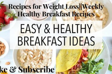 Recipes for Weight Loss || Weekly Healthy Breakfast Recipes