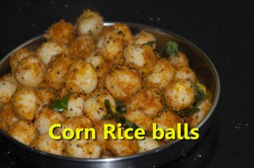 Corn Rice Balls | Quick snacks | healthy snacks | corn recipe | rice recipe