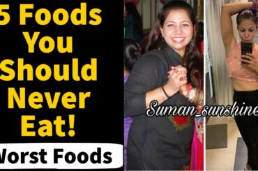 5 Foods You Should Never Eat | Worst Foods for Weight Loss & Healthy Life | Fat to Fab