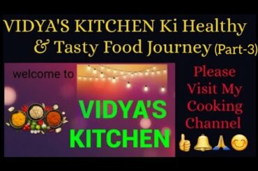 VIDYA'S KITCHEN ki Tasty & Healthy Food Journey (Part-3) | Tasty & Healthy Food Recipes |