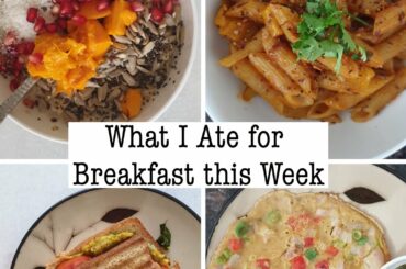 What I Ate for Breakfast This Week| Mon-Fri Breakfast Ideas | Healthy Breakfast  Ideas |