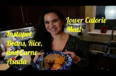 Instapot beans, Spanish rice, Carne Asada, Lower Calorie Mexican Meal