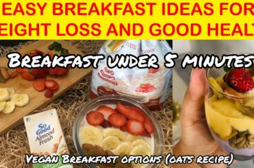 Easy Breakfast Ideas | Weight Loss | How to become Healthy while eating | Vegan Breakfast Option