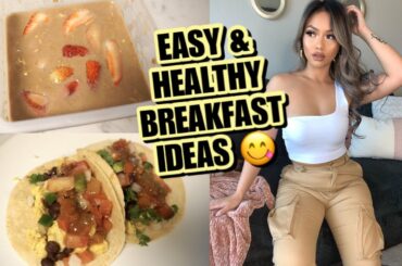 EASY & HEALTHY BREAKFAST MEAL IDEAS (Recipes Included) | Breakfast Tacos, Overnight Oats & More!