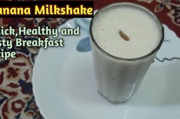 Quick healthy and tasty breakfast recipe/Banana milkshake recipe