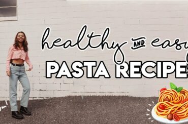 HEALTHY AND EASY PASTA RECIPES