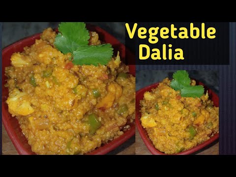 Vegetable Dalia Recipe | Dalia Khichdi | Healthy Recipe Vegetable Dalia Recipe | Dalia Khichdi | Healthy Recipe