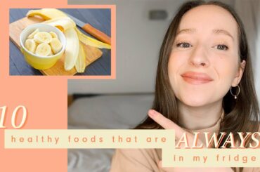 10 healthy foods that are ALWAYS in my fridge!