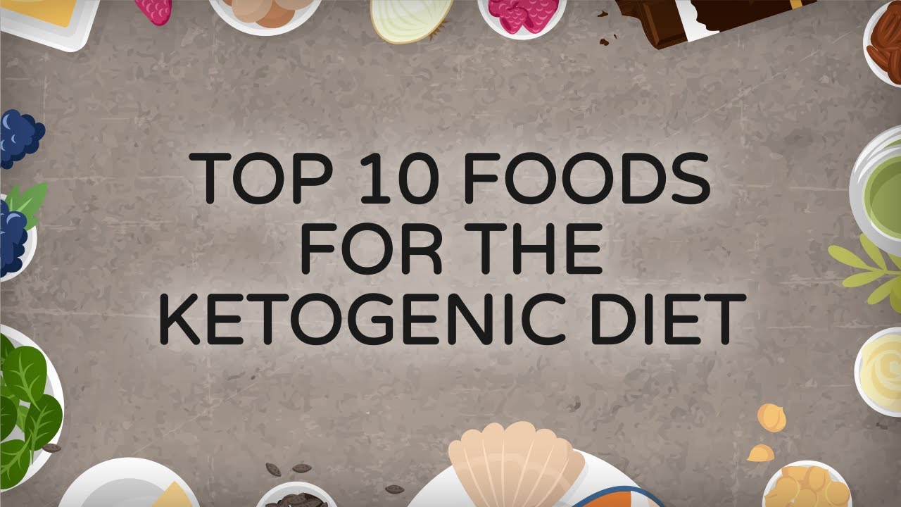 Top 10 Foods for the Ketogenic Diet Top 10 Foods for the Ketogenic Diet