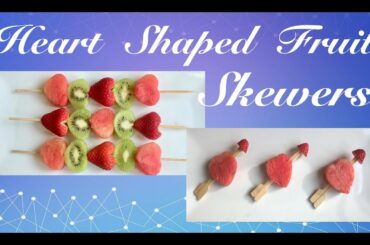 Heart shaped  fruit skewers for kids. Food art. Valentine's Day Special #3. Fruit carving.