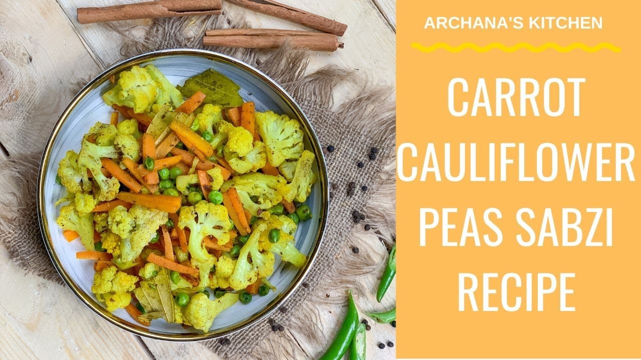 Carrot Cauliflower Peas Sabzi Recipe – Ayurvedic Sabzi Recipe Carrot Cauliflower Peas Sabzi Recipe - Ayurvedic Sabzi Recipe