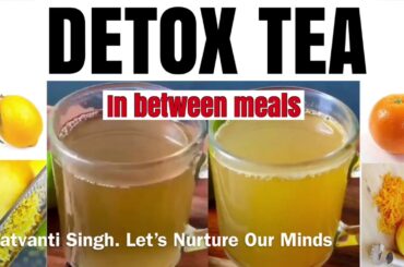 In between meals detox tea,Homemade detox tea, detox tea to lose weight,healthy detox tea recipe
