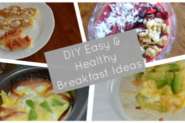 DIY Easy & Healthy Breakfast Ideas