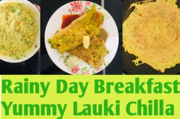 Rainy Day Breakfast | Yummy Lauki Chilla | Healthy Breakfast |lunchbox Recipe | Shweta Gautam