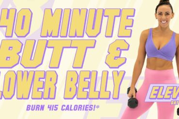 40 Minute BUTT AND LOWER BELLY WORKOUT! 🔥Burn 415 Calories!* 🔥The ELEV8 Challenge | Day 18