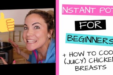 How To Use an Instant Pot - Instant Pot 101 on How To Cook (juicy) Chicken Breasts as a BEGINNER!