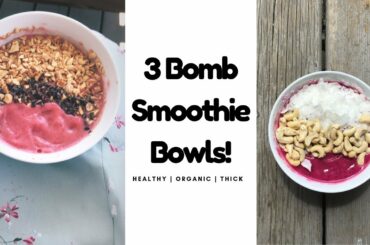 3 SMOOTHIE BOWL RECIPIES | HEALTHY BREAKFAST & SNACK | THICK | NO BANANA'S