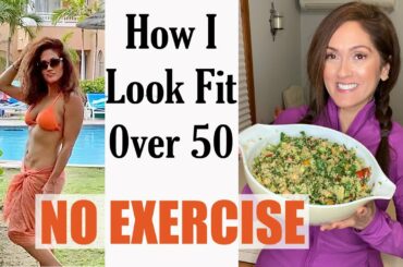 WHAT I EAT TO LOOK FIT 50+ | No Exercise