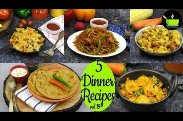 5 Light Dinner Recipes - Vol 19 | Quick And Easy Dinner Recipes | Indian Dinner Recipes