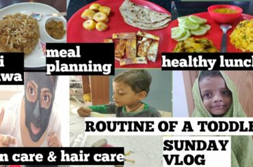 SUNDAY VLOG/ MEAL PLANNING /ROUTINE OF A TODDLER/HEALTHY LUNCH/SUJI HALWA RECIPE/SKIN CARE HAIR CARE
