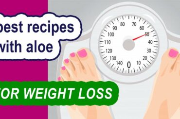 Aloe vera for weight loss: instructions and best juice recipes