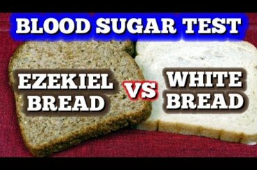 Blood Sugar Test: Ezekiel Bread vs White Bread