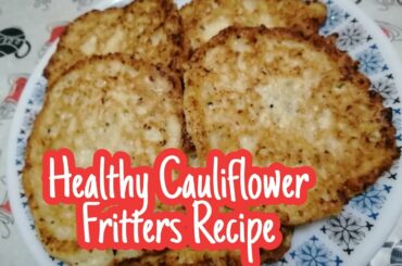 Healthy Cauliflower Fritters Recipe