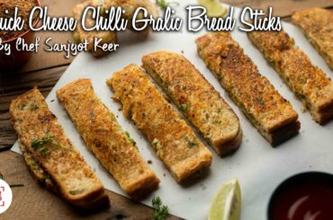 Quick Cheese Chilli Garlic Bread Sticks | Chef Sanjyot Keer