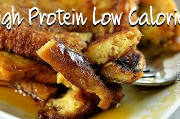 Low Calorie High Protein French Toast | Plus advice on Dieting |