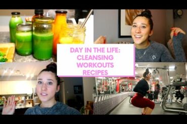 DAY IN THE LIFE | Cleansing, Full Body Workout & Healthy Recipes