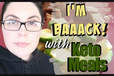 KETO MEALS to LOSE WEIGHT ! | I'm BACK!