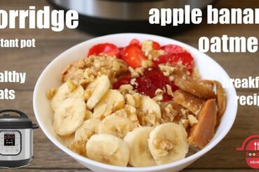 Apple Banana Oatmeal | Instant Pot Oatmeal | Porridge Recipe | Weight Loss Recipe